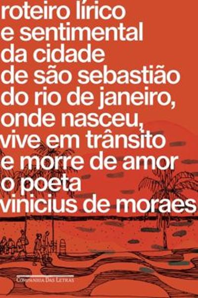 Picture of ROTEIRO LIRICO E SENTIMENTAL DA CIDADE DE SAO SEBASTIAO DO RIO DE JANEIRO, ONDE NASCEU, VIVE EM TRANSITO E MORRE DE AMOR O POETA VINICIUS DE MORAES