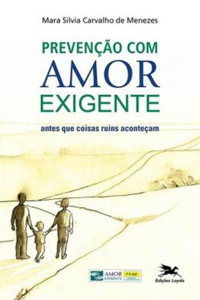 Picture of PREVENCAO COM AMOR-EXIGENTE - ANTES QUE COISAS RUINS ACONTECAM - 8ª ED
