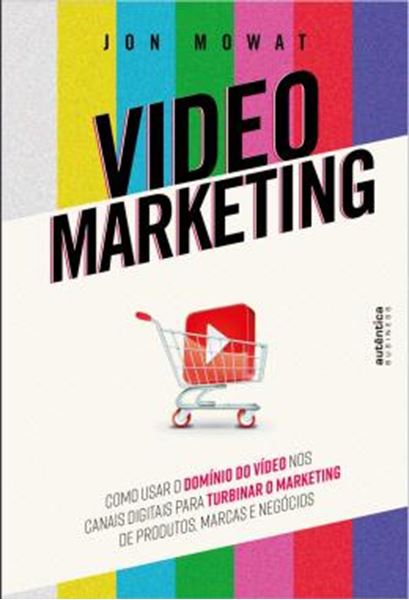Picture of VIDEO MARKETING - COMO USAR O DOMINIO DO VIDEO NOS CANAIS DIGITAIS PARA TURBINAR O MARKETING DE PRODUTOS, MARCAS E NEGOCIOS