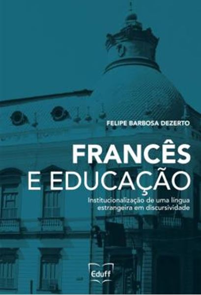 Picture of FRANCES E EDUCACAO - INSTITUCIONALIZACAO DE UMA LINGUA ESTRANGEIRA EM DISCURSIVIDADE