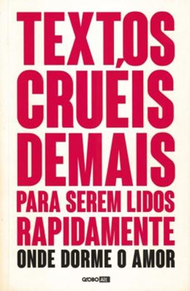 Picture of TEXTOS CRUEIS DEMAIS PARA SEREM LIDOS RAPIDAMENTE - ONDE DORME O AMOR