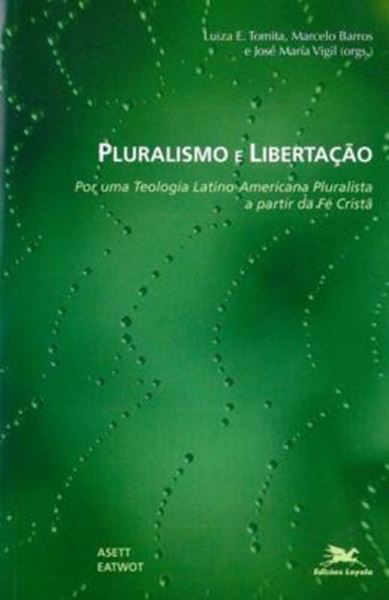 Picture of PLURALISMO E LIBERTACAO - POR UMA TEOLOGIA LATINO-AMERICANA A PARTIR DA FE