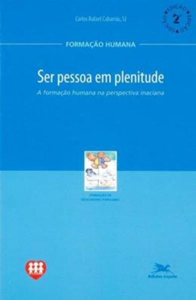 Picture of SER PESSOA EM PLENITUDE - A FORMACAO HUMANA NA PERSPECTIVA INACIANA