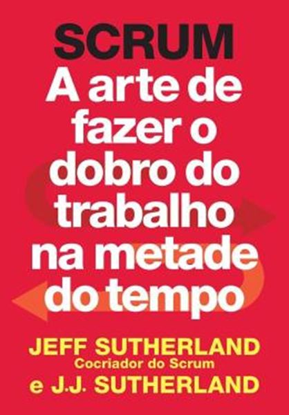 Picture of SCRUM - ARTE DE FAZER O DOBRO DO TRABALHO NA METADE DO TEMPO