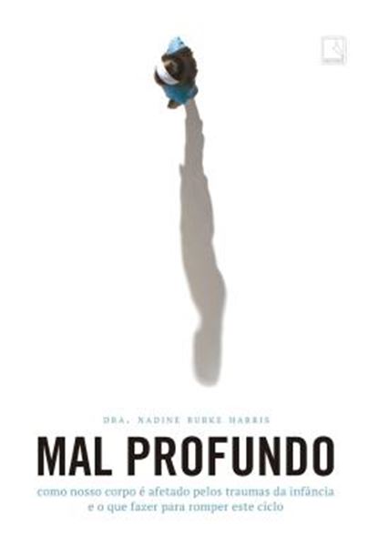 Picture of MAL PROFUNDO - COMO NOSSO CORPO E AFETADO PELOS TRAUMAS DA INFANCIA E O QUE FAZER PARA ROMPER ESTE CICLO