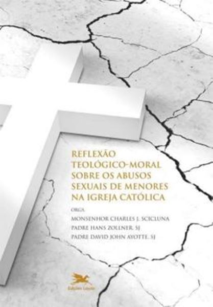 Picture of REFLEXAO TEOLOGICO-MORAL SOBRE OS ABUSOS SEXUAIS DE MENORES NA IGREJA CATOLICA - RUMO A CURA E A RENOVACAO