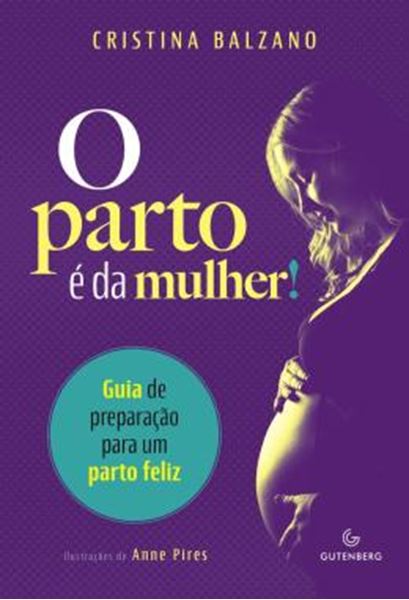 Picture of PARTO E DA MULHER!, O - GUIA DE PREPARACAO PARA UM PARTO FELIZ