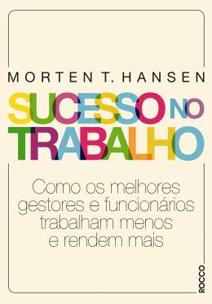 Picture of SUCESSO NO TRABALHO - COMO OS MELHORES FUNCIONARIOS TRABALHAM MENOS E REDEM MAIS