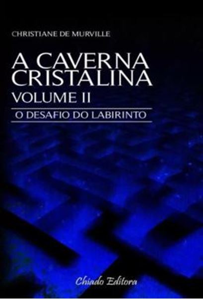 Picture of A CAVERNA CRISTALINA - VOLUME 2 - O DESAFIO DO LABIRINTO