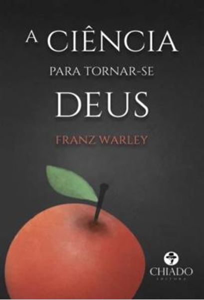 Picture of A CIENCIA PARA TORNAR-SE DEUS