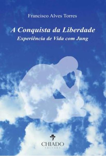 Picture of A CONQUISTA DA LIBERDADE - EXPERIENCIA DE VIDA COM JUNG