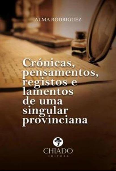 Picture of CRONICAS, PENSAMENTOS, REGISTOS E LAMENTOS DE UMA SINGULAR PROVINCIANA