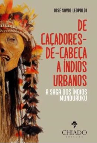 Picture of DE CACADORES-DE-CABECA A INDIOS URBANOS - A SAGA DOS INDIOS MUNDURUKU