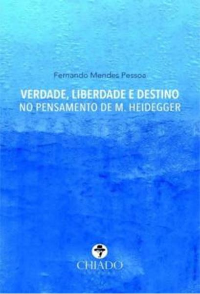 Picture of VERDADE, LIBERDADE E DESTINO NO PENSAMENTO DE M. HEIDEGGER