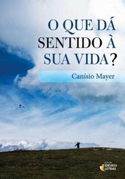Picture of QUE DA SENTIDO A SUA VIDA, O