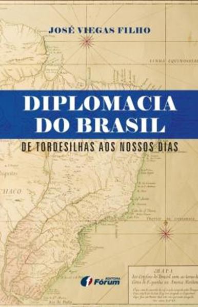 Picture of DIPLOMACIA DO BRASIL DE TORDESILHAS AOS NOSSOS DIAS