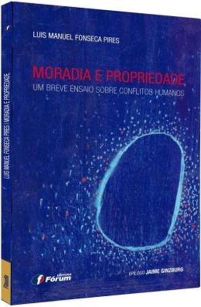 Picture of MORADIA E PROPRIEDADE - UM BREVE ENSAIO SOBRE CONFLITOS HUMANOS