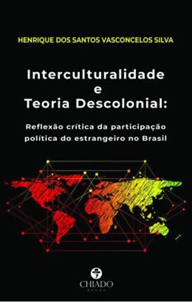 Picture of INTERCULTURALIDADE E TEORIA DESCOLONIAL: REFLEXAO CRITICA DA PARTICIPACAO POLITICA DO ESTRANGEIRO NO BRASIL
