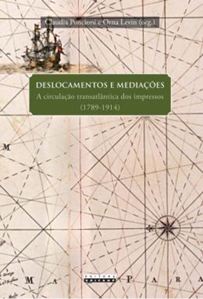 Picture of DESLOCAMENTOS E MEDIACOES - A CIRCULACAO TRANSATLANTICA DOS IMPRESSOS (1789-1914)