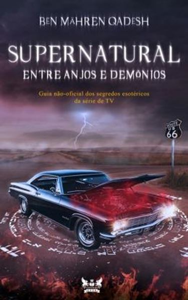 Picture of SUPERNATURAL - ENTRE ANJOS E DEMONIOS - GUIA NAO-OFICIAL DOS SEGREDOS ESOTERICOS DA SERIE DE TV