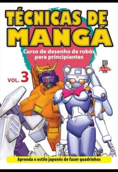 Picture of TECNICAS DE MANGA - VOL. 3 - CURSO DE DESENHO DE ROBOS PARA PRINCIPIANTES