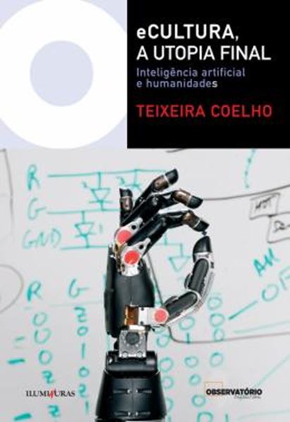 Picture of ECULTURA, A UTOPIA FINAL - INTELIGENCIA ARTIFICIAL E HUMANIDADES