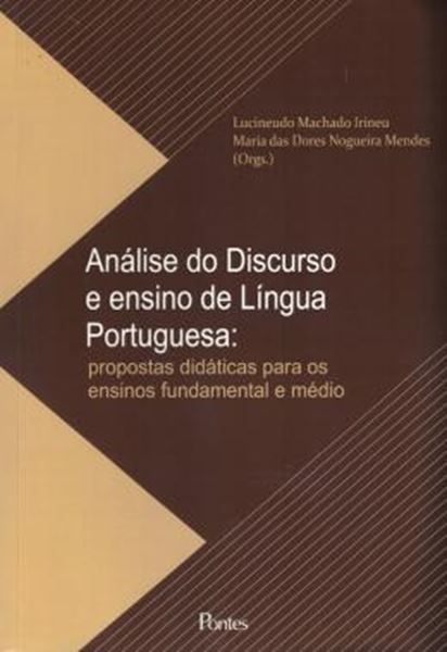 Picture of ANALISE DO DISCURSO E ENSINO DE LINGUA PORTUGUESA - PROPOSTAS DIDATICAS PARA OS ENSINOS FUNDAMENTAL E MEDIO
