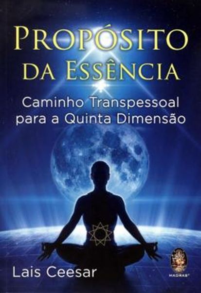 Picture of PROPOSITO DA ESSENCIA - CAMINHO TRANSPESSOAL PARA A QUINTA DIMENSAO
