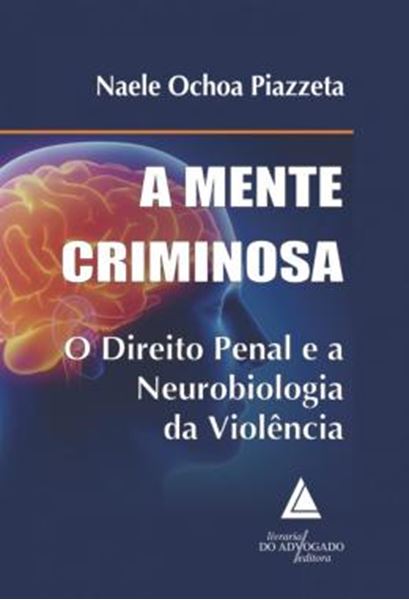 Picture of A MENTE CRIMINOSA - O DIREITO PENAL E A NEUROBIOLOGIA DA VIOLENCIA