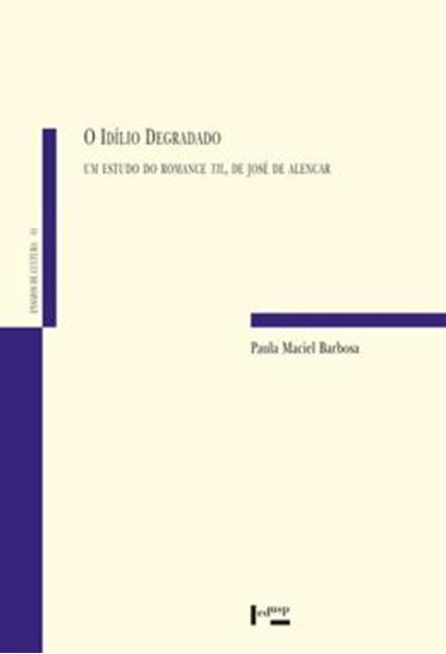 Picture of IDILIO DEGRADADO, O - UM ESTUDO DO ROMANCE TIL, DE JOSE DE ALENCAR