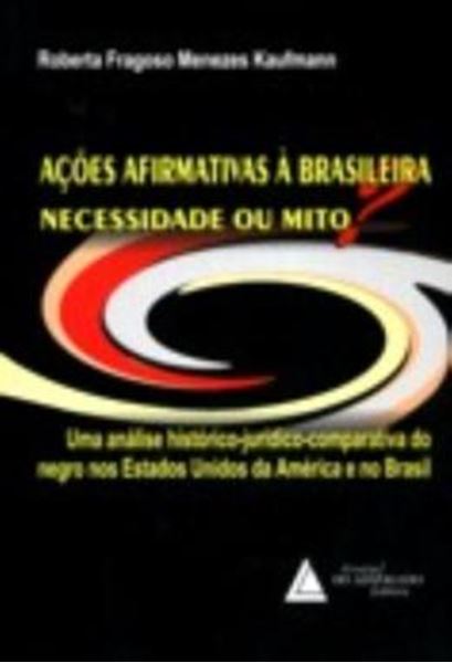 Picture of ACOES AFIRMATIVAS A BRASILEIRA: NECESSIDADE OU MITO - UMA ANALISE HISTORICO-JURIDICO-COMPARATIVA DO NEGRO NOS ESTADOS UNIDOS DA AMERICA E NO BRASIL