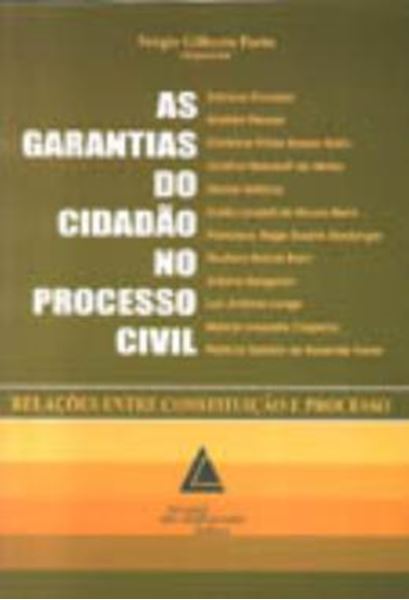 Picture of AS GARANTIAS DO CIDADAO NO PROCESSO CIVIL - RELACOES ENTRE CONSTITUICAO E PROCESSO