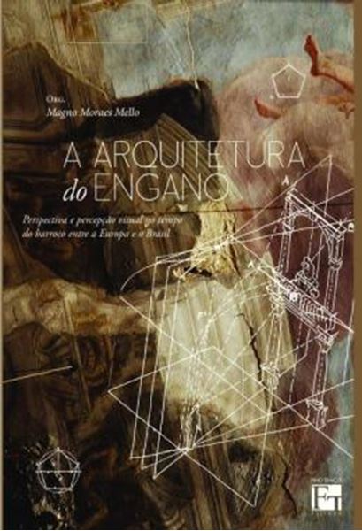 Picture of A ARQUITETURA DO ENGANO - PERSPECTIVA E PERCEPCAO VISUAL NO TEMPO DO BARROCO ENTRE A EUROPA E O BRASIL