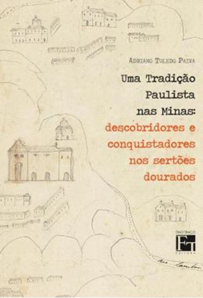 Picture of UMA TRADICAO PAULISTA NAS MINAS - DESCOBRIDORES E CONQUISTADORES NOS SERTOES DOURADOS