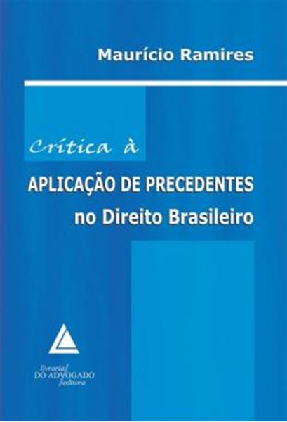 Picture of CRITICA A APLICACAO DE PRECEDENTES NO DIREITO BRASILEIRO
