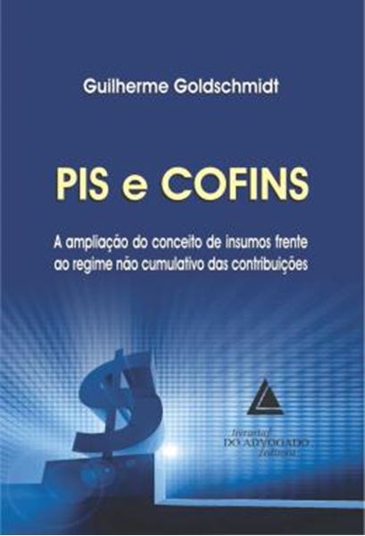 Picture of PIS E COFINS - A AMPLIACAO DO CONCEITO DE INSUMOS FRENTE AO REGIME NAO CUMULATIVO DAS CONTRIBUICOES