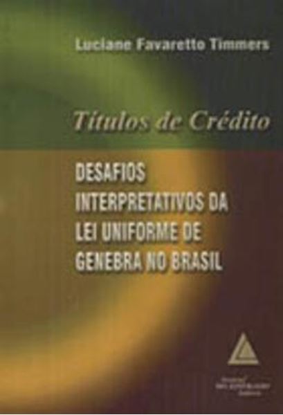 Picture of TITULOS DE CREDITO - DESAFIOS INTERPRETATIVOS DA LEI UNIFORME DE GENEBRA NO BRASIL