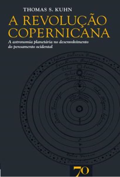 Picture of A REVOLUCAO COPERNICANA - A ASTRONOMIA PLANETARIA NO DESENVOLVIMENTO DO PENSAMENTO OCIDENTAL