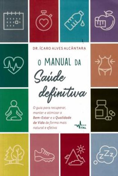 Picture of O MANUAL DA SAUDE DEFINITIVA : O GUIA PARA RECUPERAR, MANTER E OTIMIZAR O BEM-ESTAR E A QUALIDADE DE VIDA DE FORMA MAIS NATURAL E EFETIVA