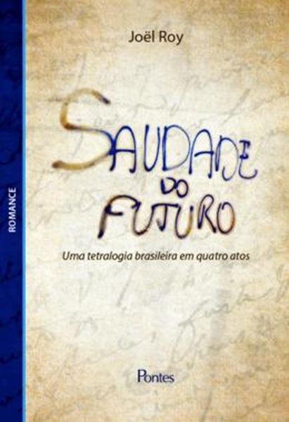 Picture of SAUDADE DO FUTURO - UMA TETRALOGIA BRASILEIRA EM QUATRO ATOS