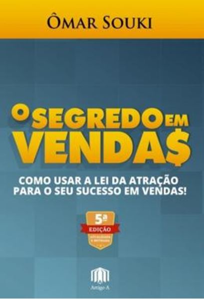 Picture of SEGREDO EM VENDAS, O - COMO USAR A LEI DA ATRACAO PARA O SEU SUCESSO EM VENDAS! - 5ª ED.
