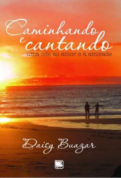 Picture of CAMINHANDO E CANTANDO - UMA ODE AO AMOR E A AMIZADE