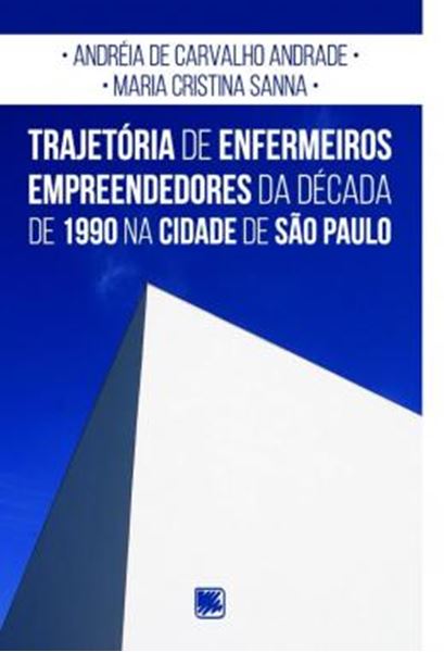 Picture of TRAJETORIA DE ENFERMEIROS EMPREENDEDORES DA DECADA DE 1990 NA CIDADE DE SAO PAULO
