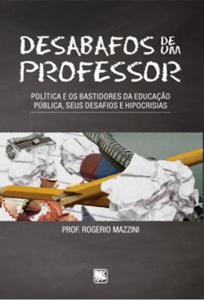 Picture of DESABAFOS DE UM PROFESSOR - POLITICA E OS BASTIDORES DA EDUCACAO PUBLICA, SEUS DESAFIOS E HIPOCRISIAS