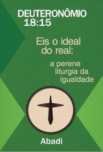 Picture of DEUTERONOMIO 18:15 - EIS O IDEAL DO REAL: A PERENE LITURGIA DA IGUALDADE