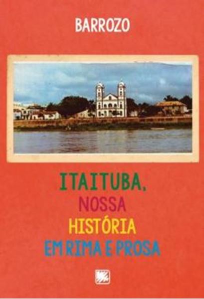 Picture of ITAITUBA, NOSSA HISTORIA EM RIMA E PROSA