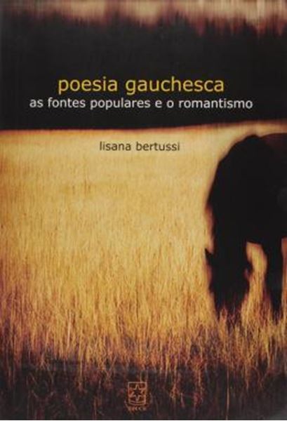 Picture of POESIA GAUCHESCA - AS FONTES POPULARES E O ROMANTISMO