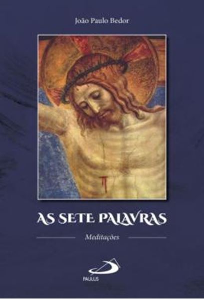 Picture of AS SETE PALAVRAS - MEDITACOES