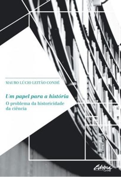 Picture of UM PAPEL PARA A HISTORIA - O PROBLEMA DA HISTORICIDADE DA CIENCIA