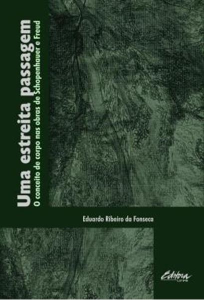 Picture of UMA ESTREITA PASSAGEM - O CONCEITO DE CORPO NAS OBRAS DE SCHOPENHAUER E FREUD